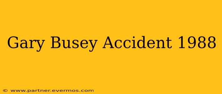 Gary Busey Accident 1988