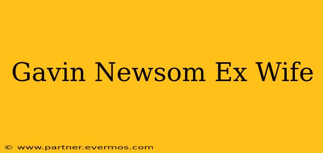 Gavin Newsom Ex Wife