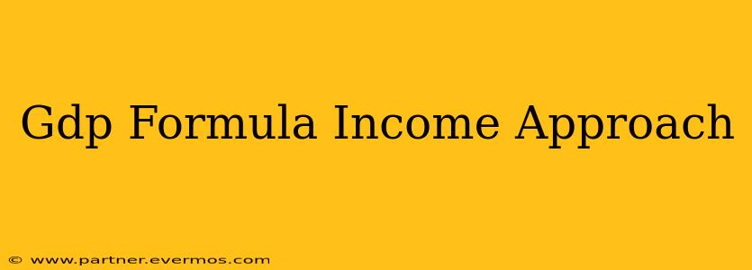 Gdp Formula Income Approach
