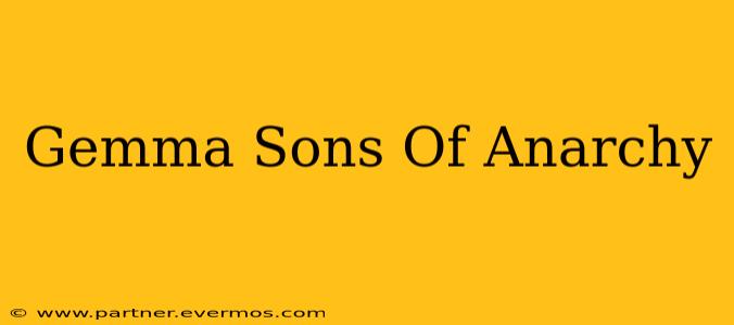 Gemma Sons Of Anarchy