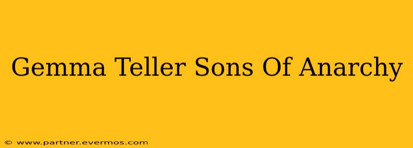 Gemma Teller Sons Of Anarchy
