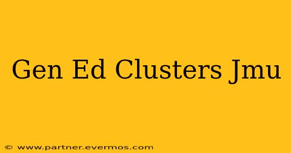Gen Ed Clusters Jmu