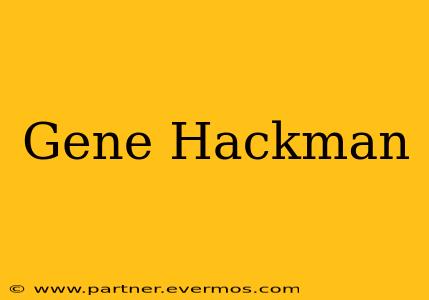 Gene Hackman