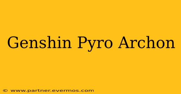 Genshin Pyro Archon