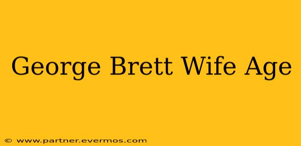 George Brett Wife Age
