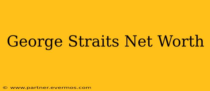 George Straits Net Worth