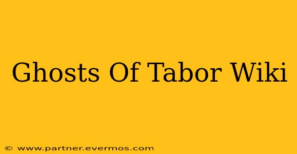 Ghosts Of Tabor Wiki