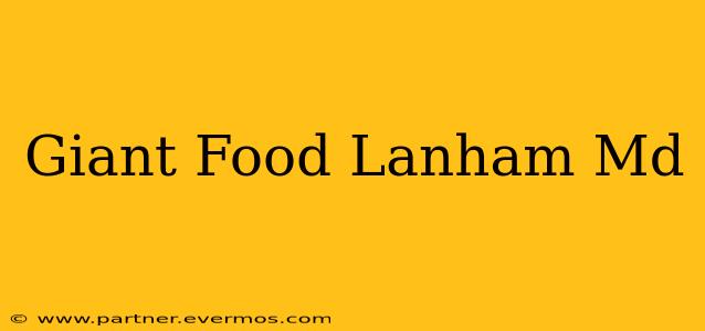 Giant Food Lanham Md