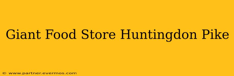 Giant Food Store Huntingdon Pike