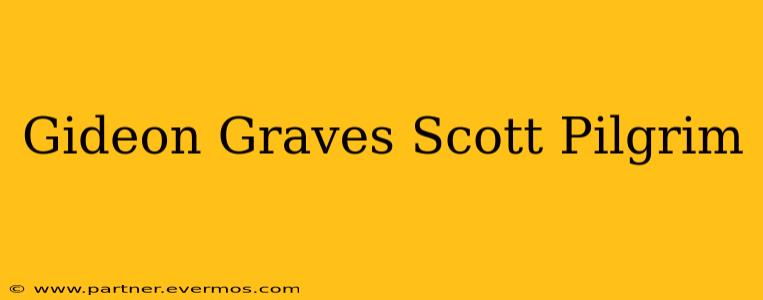 Gideon Graves Scott Pilgrim