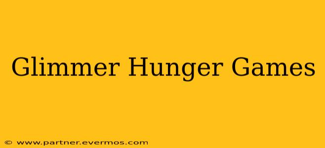 Glimmer Hunger Games