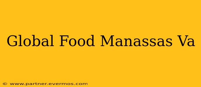 Global Food Manassas Va