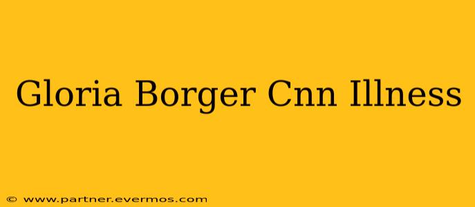 Gloria Borger Cnn Illness