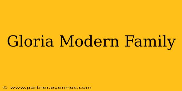 Gloria Modern Family