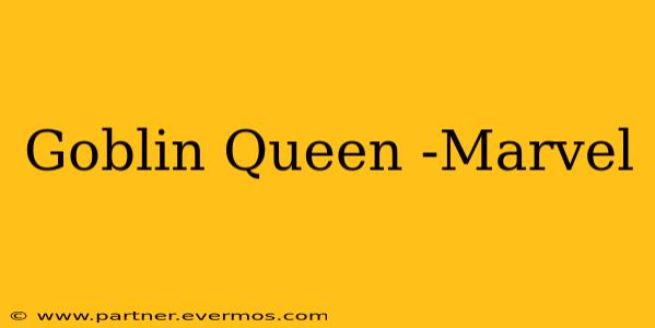 Goblin Queen -Marvel
