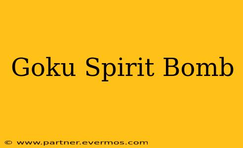 Goku Spirit Bomb