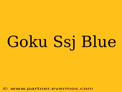 Goku Ssj Blue