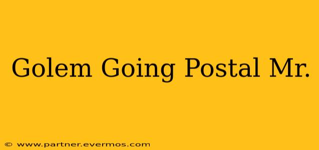 Golem Going Postal Mr.