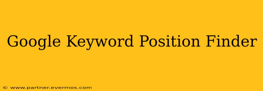 Google Keyword Position Finder