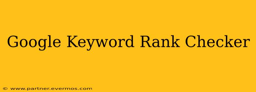 Google Keyword Rank Checker