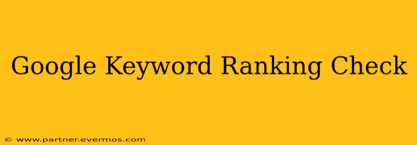 Google Keyword Ranking Check