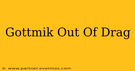Gottmik Out Of Drag