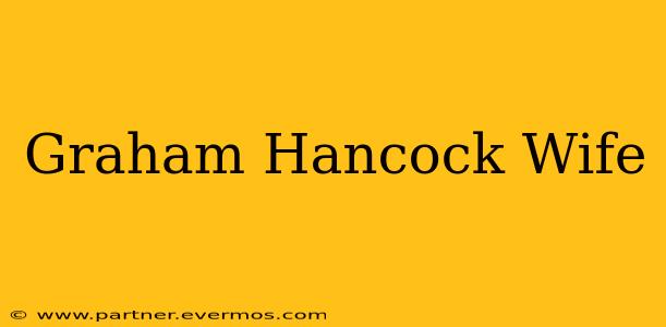 Graham Hancock Wife