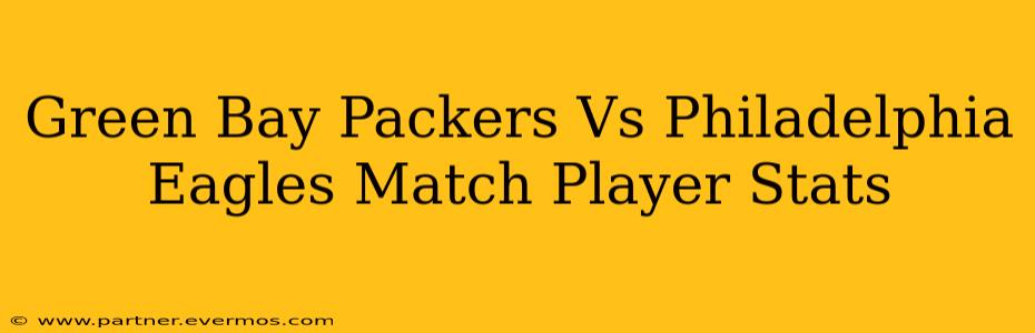 Green Bay Packers Vs Philadelphia Eagles Match Player Stats