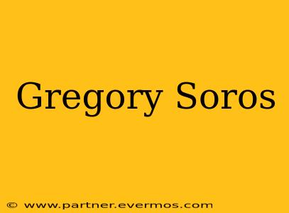 Gregory Soros