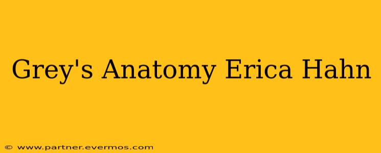 Grey's Anatomy Erica Hahn