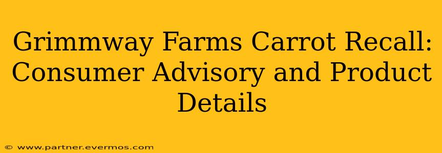 Grimmway Farms Carrot Recall: Consumer Advisory and Product Details