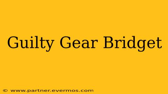 Guilty Gear Bridget