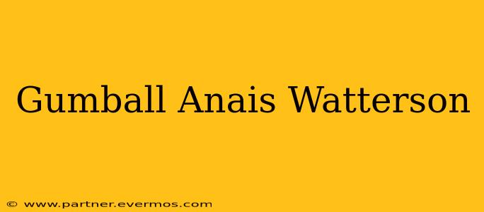 Gumball Anais Watterson