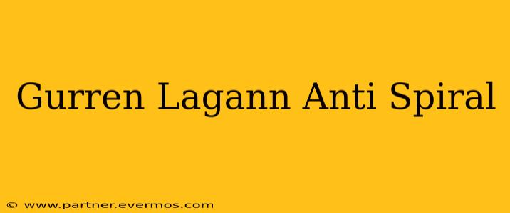 Gurren Lagann Anti Spiral