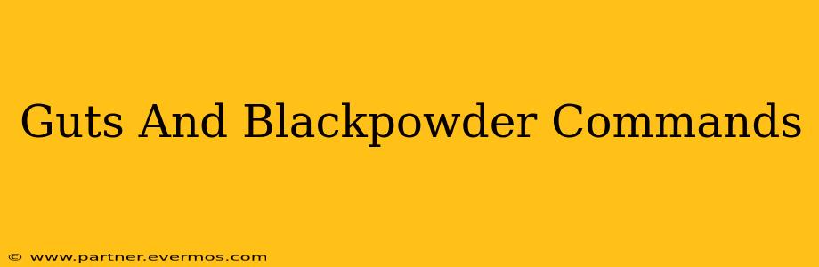Guts And Blackpowder Commands