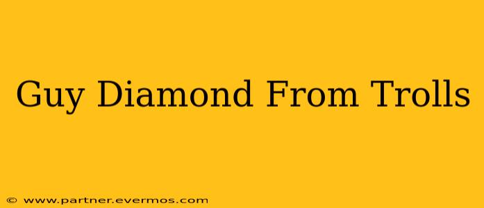 Guy Diamond From Trolls