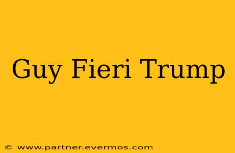 Guy Fieri Trump