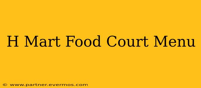 H Mart Food Court Menu