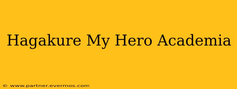 Hagakure My Hero Academia