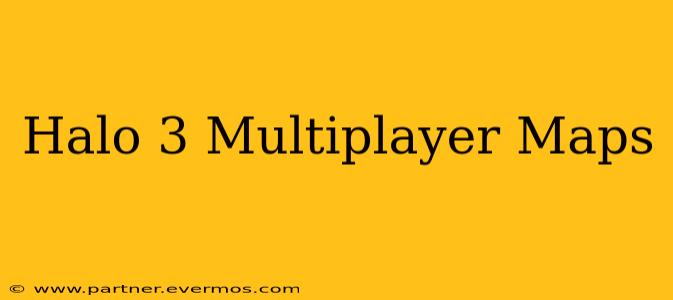 Halo 3 Multiplayer Maps