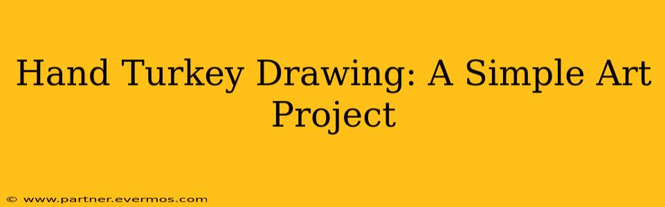 Hand Turkey Drawing: A Simple Art Project