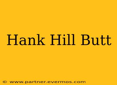 Hank Hill Butt