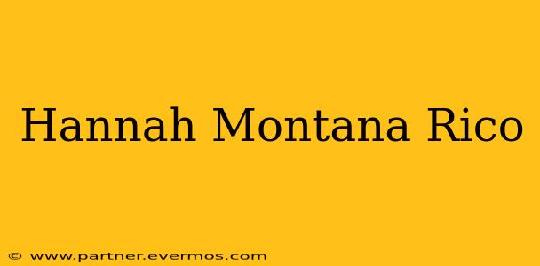 Hannah Montana Rico