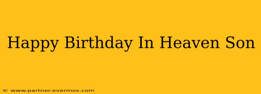 Happy Birthday In Heaven Son