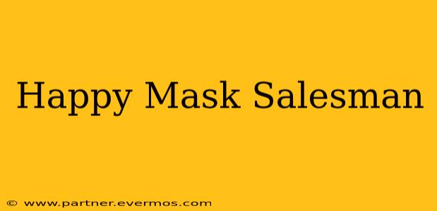 Happy Mask Salesman
