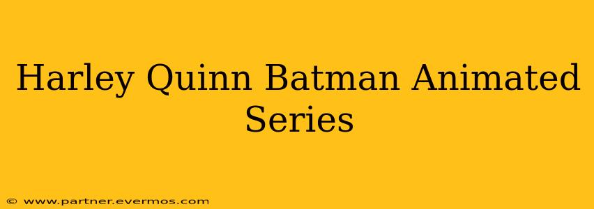 Harley Quinn Batman Animated Series