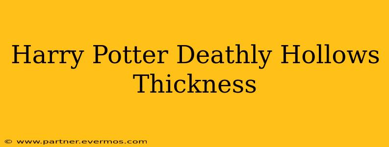 Harry Potter Deathly Hollows Thickness