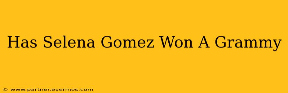 Has Selena Gomez Won A Grammy