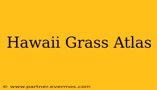 Hawaii Grass Atlas