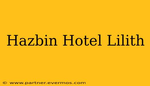 Hazbin Hotel Lilith